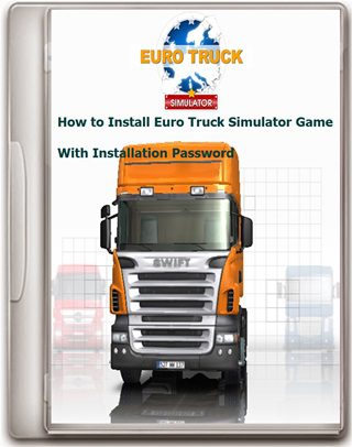 How to Install Euro Truck Simulator Game With Installation Password