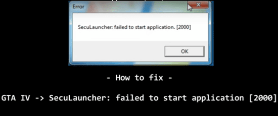 How to fix GTA 4 SecuLauncher – failed to start application [2000]