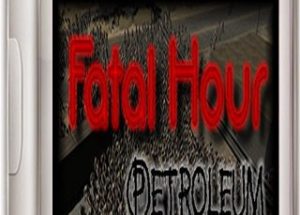 Fatal Hour: Petroleum Game