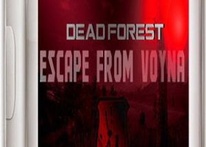 ESCAPE FROM VOYNA: Dead Forest Game Free Download