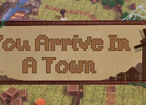 You Arrive in a Town Game