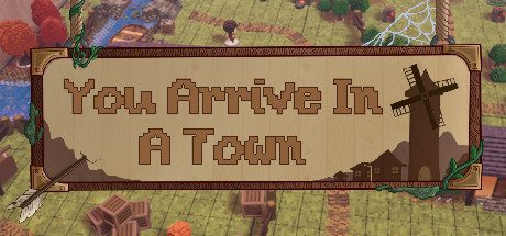 You Arrive in a Town Game