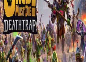 Orcs Must Die! Deathtrap