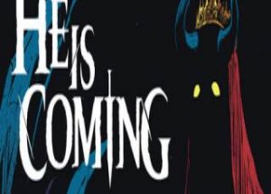 He is Coming
