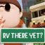 RV There Yet?