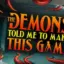 The Demons Told Me to Make This Game