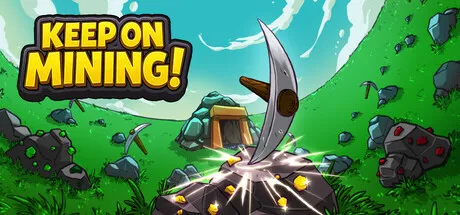 A vibrant cartoon scene depicting a miner's pickaxe striking into a rock, with sparks flying and gold coins scattered around. The background features rolling green hills dotted with rocks and a small wooden cabin. The sky is clear blue with fluffy white clouds. The phrase "KEEP ON MINING!" is prominently displayed in bold yellow letters at the top left corner.