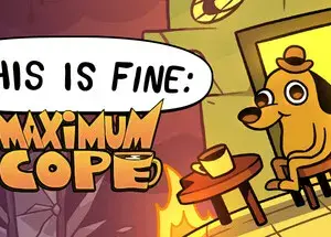 This Is Fine: Maximum Cope