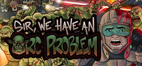 Sir, We Have an Orc Problem Game Cover
